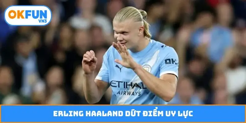 Erling Haaland dứt điểm uy lực