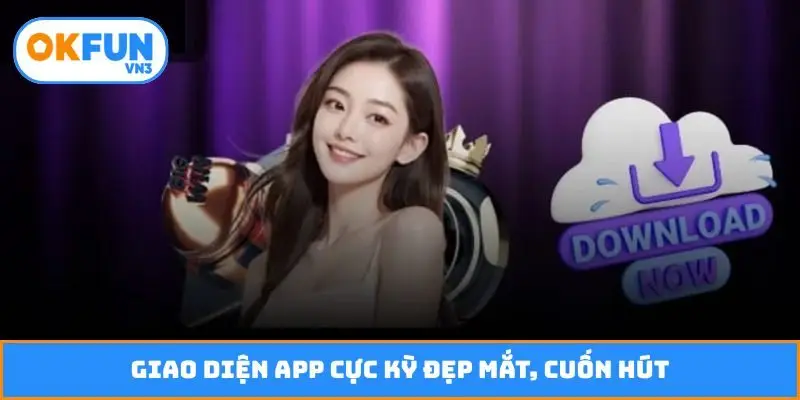 Giao diện app cực kỳ đẹp mắt, cuốn hút