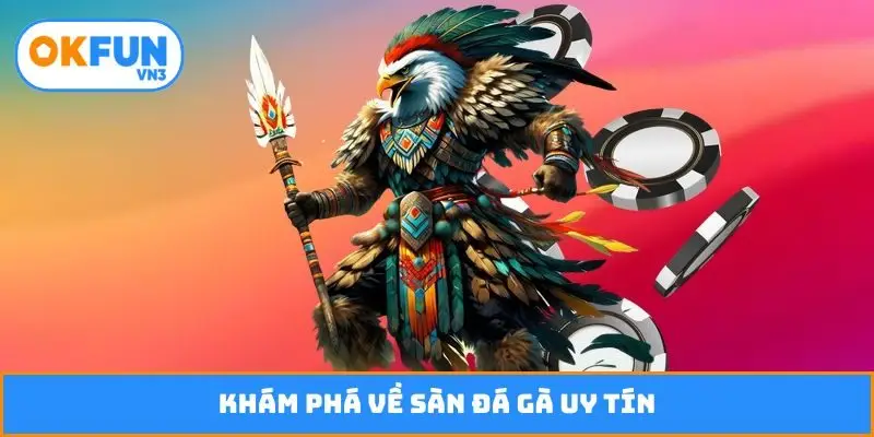 Khám phá về sàn đá gà uy tín