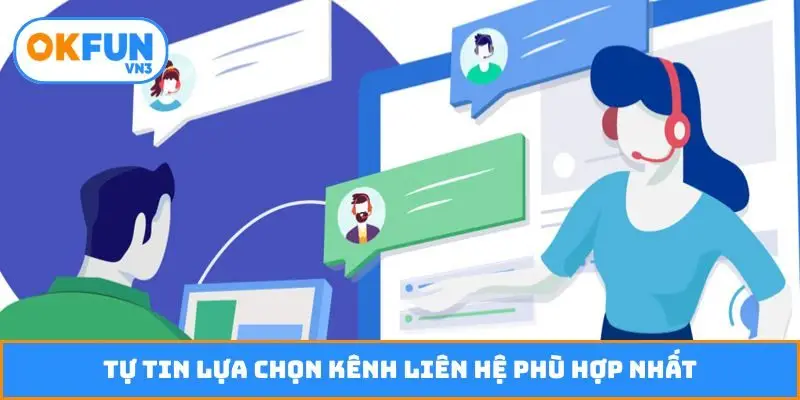 Tự tin lựa chọn kênh liên hệ phù hợp nhất